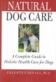 Natural dog care : a complete guide to holistic health care for dogs  Cover Image