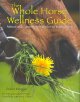 Go to record The whole horse wellness guide : natural and conventional ...