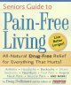 Seniors guide to pain-free living : all-natural drug-free relief for everything that hurts  Cover Image