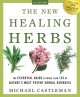 The new healing herbs : the essential guide to more than 125 of nature's most potent herbal remedies  Cover Image