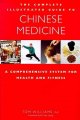 Go to record The complete illustrated guide to Chinese medicine : a com...