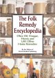 The folk remedy encyclopedia : olive oil, vinegar, honey and 1,000 other home remedies  Cover Image