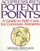 Acupressure's potent points : a guide to self-care for common ailments  Cover Image