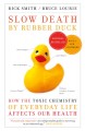 Slow death by rubber duck : How the toxic chemistry of everyday life affects our health  Cover Image