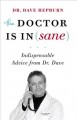 The doctor is in(sane) : indispensable advice from Dr. Dave  Cover Image