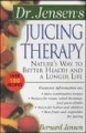 Go to record Dr. Jensen's juicing therapy : nature's way to better heal...