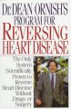 Dr. Dean Ornish's program for reversing heart disease : the only system scientifically proven to reverse heart disease without drugs or surgery  Cover Image
