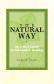 Go to record The Natural Way : An A-to-Z Guide to Alternative Healing.