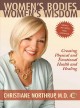 Women's bodies, women's wisdom creating physical and emotional health and healing  Cover Image