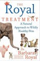Go to record The Royal treatment : a natural approach to wildly healthy...