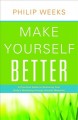 Go to record Make yourself better : a practical guide to restoring your...