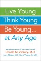 Live young, think young, be young : --at any age  Cover Image