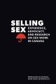 Selling sex : experience, advocacy, and research on sex work in Canada  Cover Image
