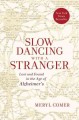 Go to record Slow dancing with a stranger : lost and found in the age o...