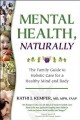 Mental health, naturally : the family guide to holistic care for a healthy mind and body  Cover Image