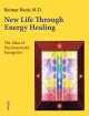 New life through energy healing : the atlas of psychosomatic energetics. Cover Image