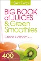 Go to record The juice lady's big book of juices and green smoothies : ...