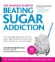 The complete guide to beating sugar addiction! : the cutting-edge program that cures your type of sugar addiction and puts you back on the road to weight control and good health  Cover Image
