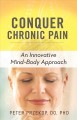 Conquer chronic pain : an innovative mind-body approach  Cover Image