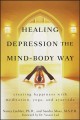 Healing depression the mind-body way : creating happiness through meditation, yoga, and ayurveda  Cover Image