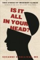 Is it all in your head? : true stories of imaginary illness  Cover Image