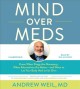 Mind over meds : know when drugs are necessary, when alternatives are better-- and when to let your body heal on its own  Cover Image