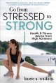 Go to record Go from stressed to strong : health and fitness advice fro...