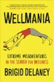 Go to record Wellmania : extreme misadventures in the search for wellness