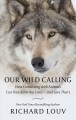 Go to record Our wild calling : how connecting with animals can transfo...