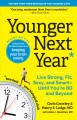 Go to record Younger next year : live strong, fit, sexy, and smart - un...