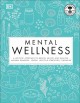 Mental wellness : a holistic approach to mental health and healing : natural remedies, foods, lifestyle strategies, therapies  Cover Image