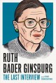 Go to record Ruth Bader Ginsburg : the last interview and other convers...