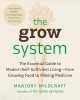 The grow system : the essential guide to modern self-sufficient living, from growing food to making medicine  Cover Image