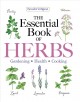 The essential book of herbs : gardening, health, cooking. Cover Image