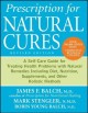 Prescription for natural cures : a self-care guide for treating health problems with natural remedies including diet, nutrition, supplements, and other holistic methods  Cover Image