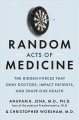 Go to record Random acts of medicine : the hidden forces that sway doct...