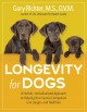 Longevity for dogs : a holistic, individualized approach to helping your canine companion live longer--and healthier  Cover Image
