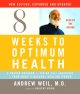 8 weeks to optimum health : a proven program for taking full advantage of your body's natural healing power  Cover Image