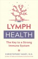 Lymph health : the key to a strong immune system  Cover Image