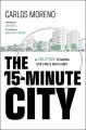 The 15-minute city: A solution for saving our time & our planet  Cover Image