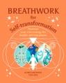 Breathwork for self-transformation : Harness your vital energy for health and happiness  Cover Image