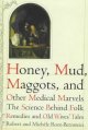 Honey, mud, maggots, and other medical marvels : the science behind folk remedies and old wives' tales  Cover Image