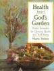 Health from God's garden : herbal remedies for glowing health and well-being  Cover Image