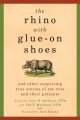 Go to record The rhino with glue-on shoes : and other surprising true s...