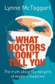 Go to record What doctors don't tell you : the truth about the dangers ...