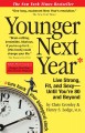 Go to record Younger next year : live strong, fit and sexy- until you'r...