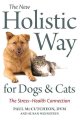 The new holistic way for dogs and cats : the stress-health connection  Cover Image
